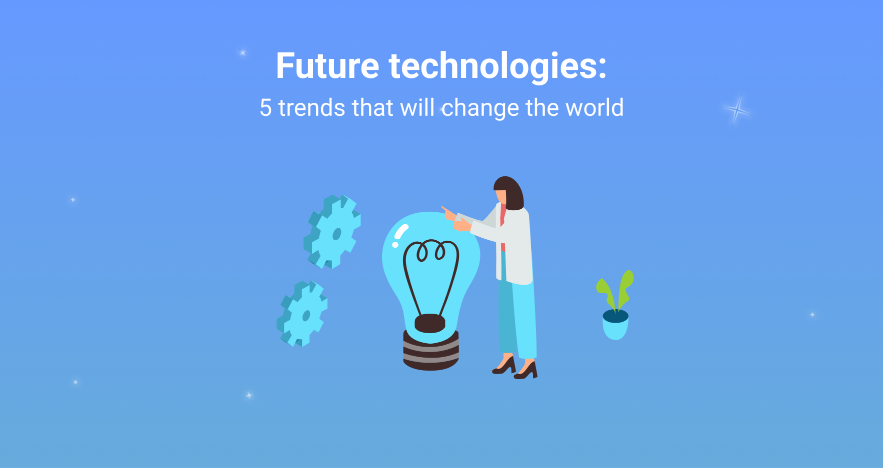 Future technologies: 5 trends that will change the world