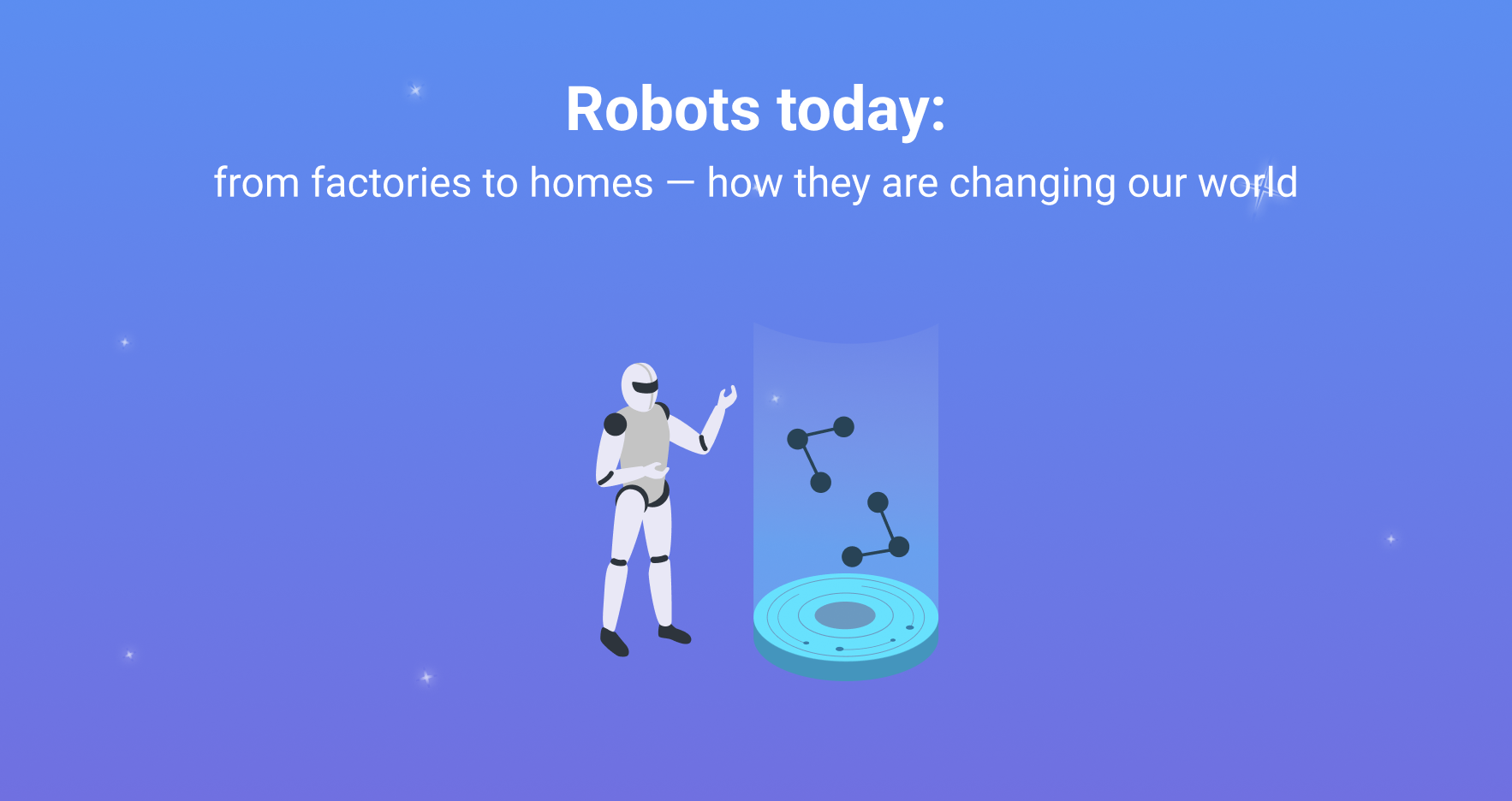 Robots today: from factories to homes — how they are changing our world